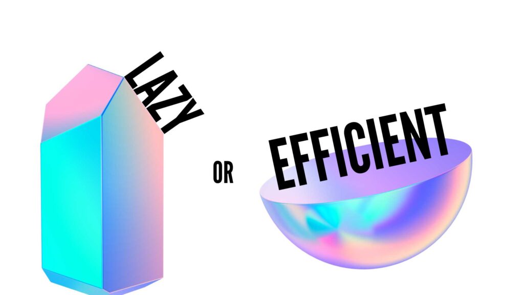 Lazy or Efficient?